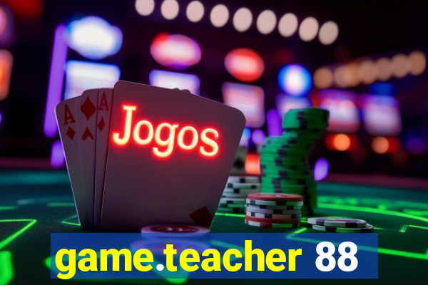 game.teacher 88